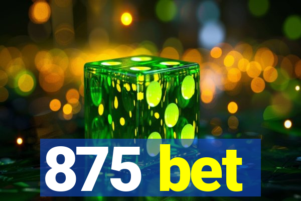 875 bet